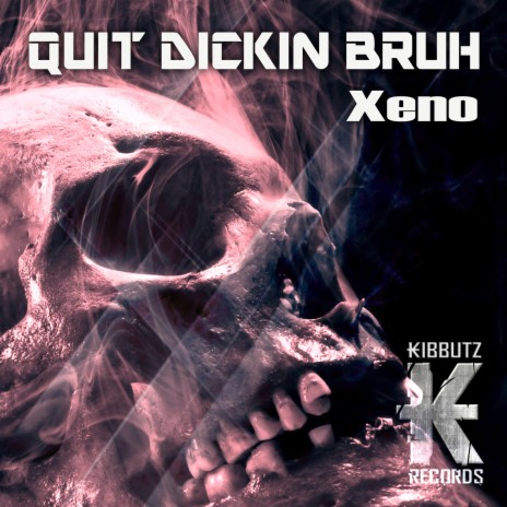 Quit Dickin Bruh cover art