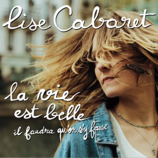 La vie est belle il faudra qu'on s'y fasse