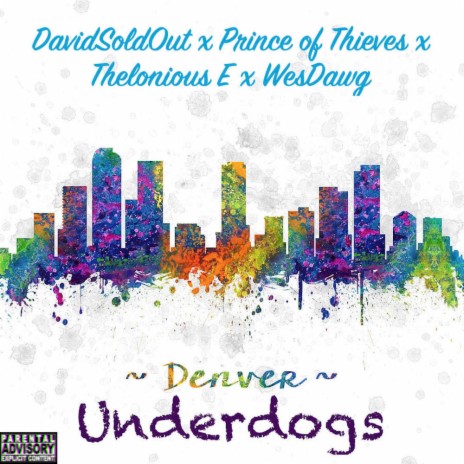 Denver Underdogs: DavidSoldOut x Prince of Thieves x Thelonious E x WesDawg (Prod. Tunez) ft. DavidSoldOut, Prince of Thieves & WesDawg cover art