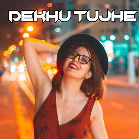 Dekhu Tujhe cover art