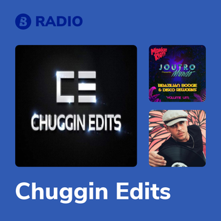 Chuggin Edits Radio
