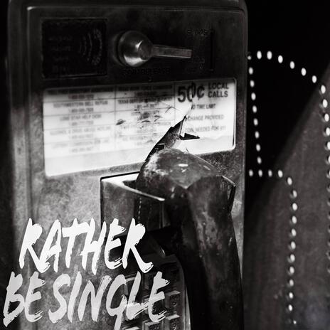 Rather Be Single ft. Da Fvction