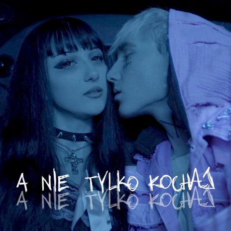 A NIE TYLKO KOCHAJ ft. anonim cover art