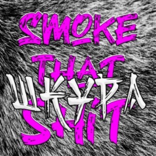 Smoke that shit