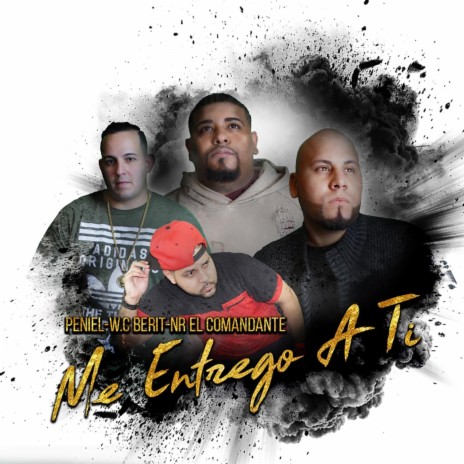Me Entrego a Ti (feat. NR El Comandante & WC Berit)