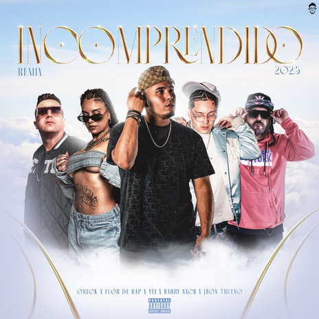 Incomprendido (Remix) ft. Flor De Rap, Yei Gonzalez, Christian Leal & JHONTRUENO cover art