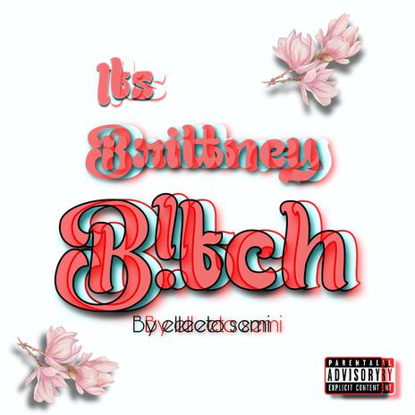 It's Brittney B!tch