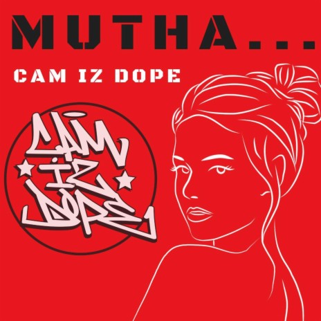 Mutha... ft. Cam iz Dope