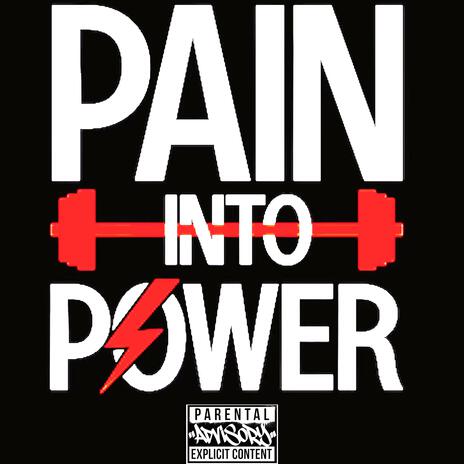 Pain Into Power