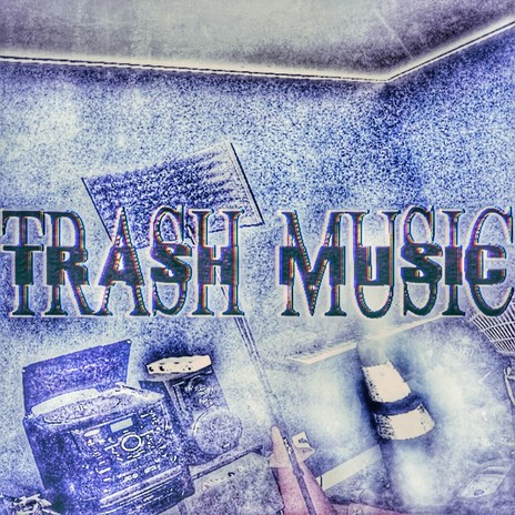 TRASH MUSIC
