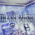 TRASH MUSIC