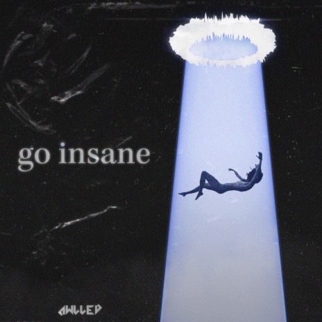 go insane