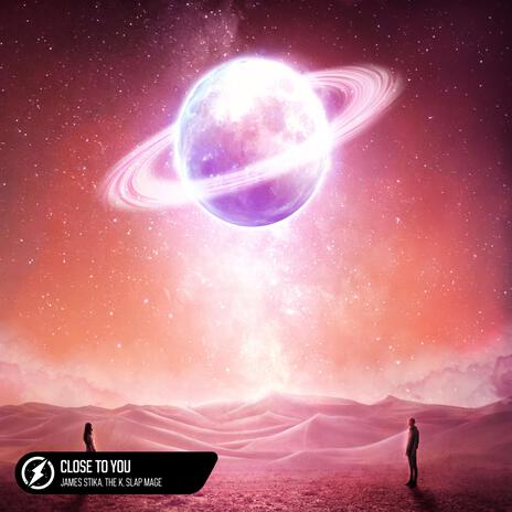Close To You ft. The K & Slap Mage cover art