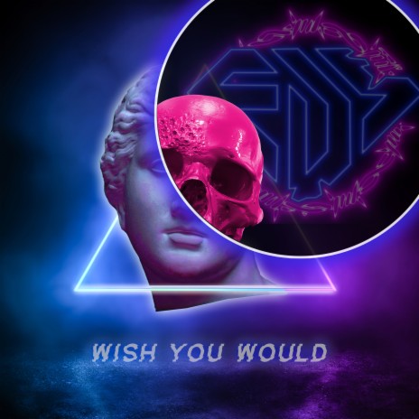 Wish You Would ft. Tommy Roulette