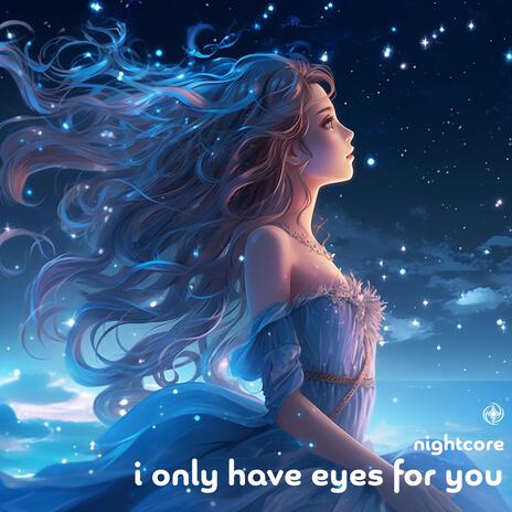 I Only Have Eyes For You (Nightcore) cover art