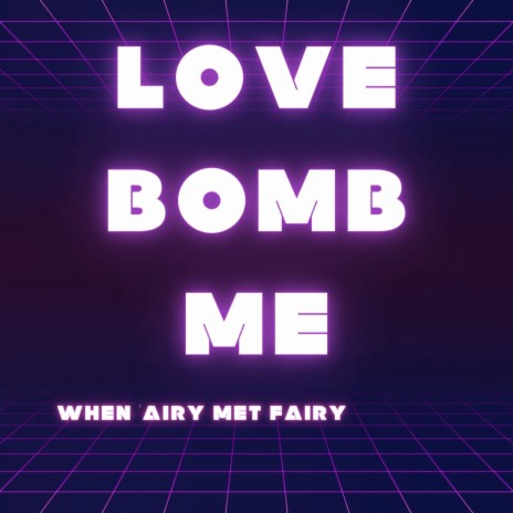 Lovebomb Me