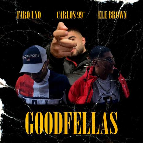 Goodfellas ft. Faro & Carlos 99" cover art