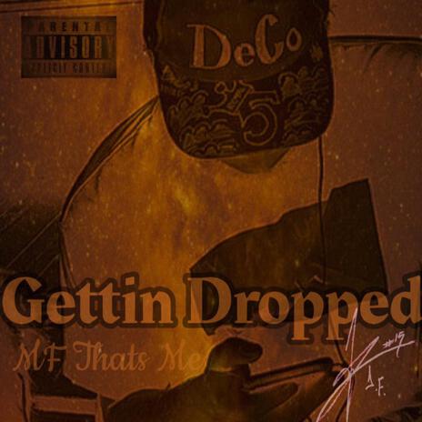 Gettin Dropped (MF That's Me) cover art