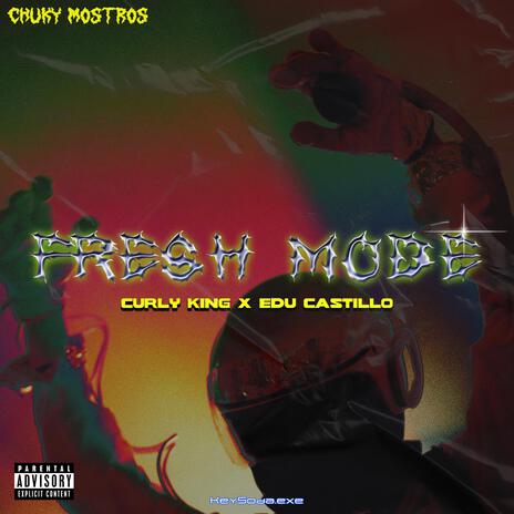 Fresh Mode ft. Edu Castillo
