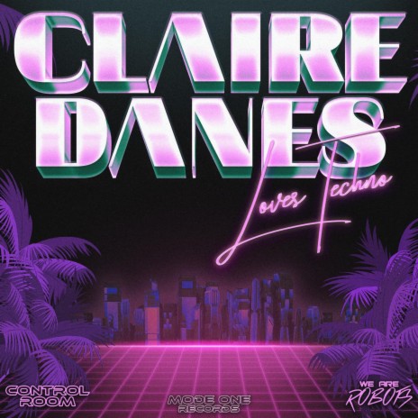 Claire Danes Loves Techno ft. We Are Robots cover art