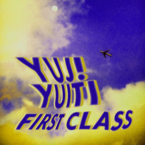 First Class ft. Yuiti