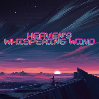Heaven's Whispering Wind