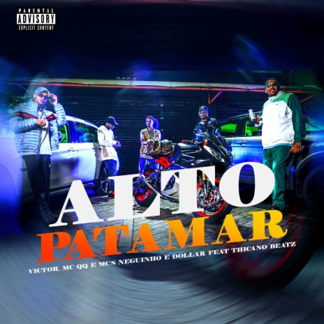Alto Patamar ft. Thicano Beatz, Mc QQ & Mcs Neguinho e Dollar cover art
