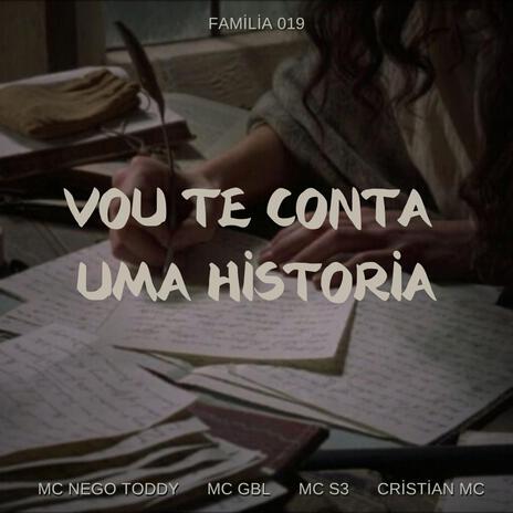 VO TE CONTA UMA HISTORIA ft. FAMILIA 019, MC NEGO TODDY, MC GBL & CRISTIAN MC cover art