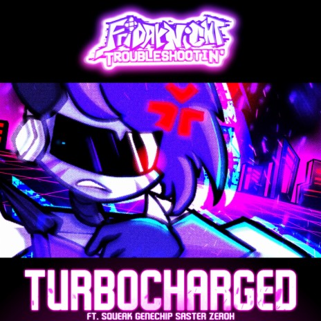 TURBOCHARGED (Friday Night Troubleshootin') ft. Squeak, Genechip & Saster cover art