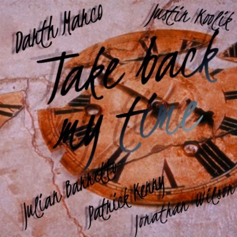 Take back my time ft. Jamie Julez, Justin Koolik, Patrick Kenny, Jonathan Wilson & Demi Adetona cover art