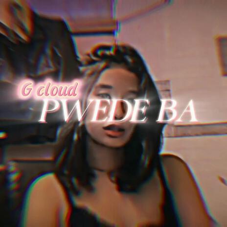 PWEDE BA ft. G CLOUD cover art