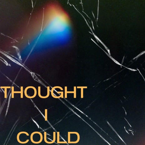 Thought I Could