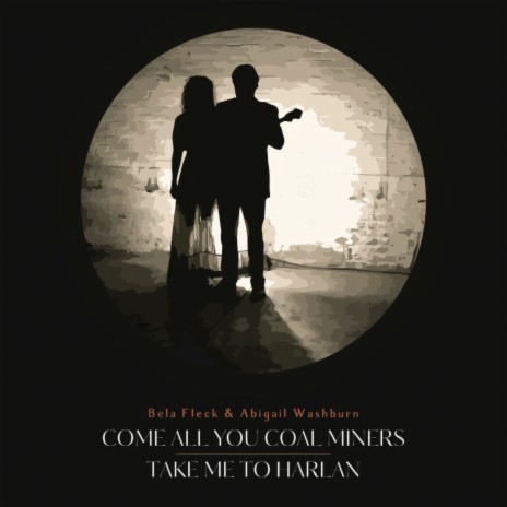 Come All You Coal Miners / Take Me To Harlan ft. Abigail Washburn cover art