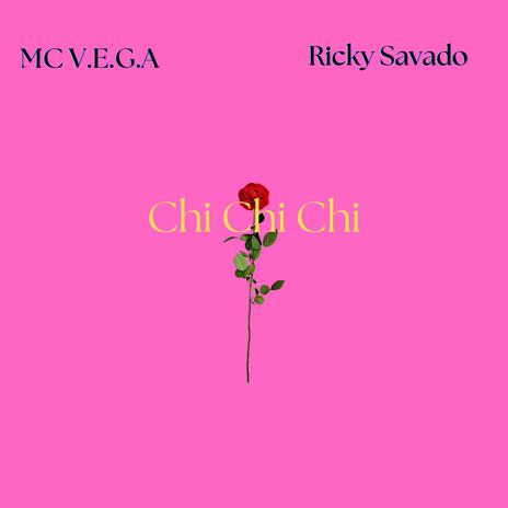 Chi Chi Chi ft. Ricky Savado cover art