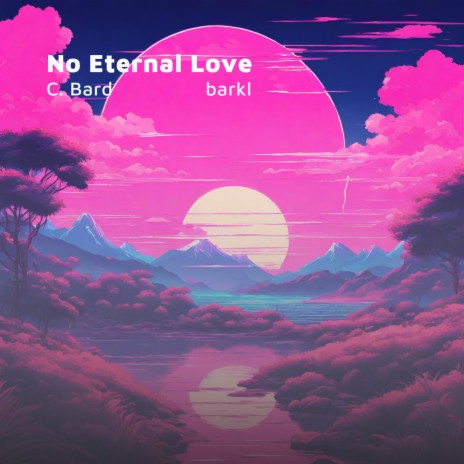 No Eternal Love (feat. barkl) cover art