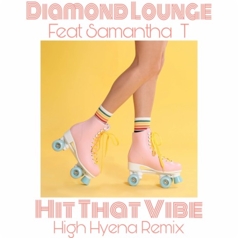 Hit That Vibe (High Hyena Remix) ft. Diamond Lounge