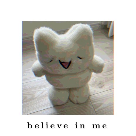 believe in me