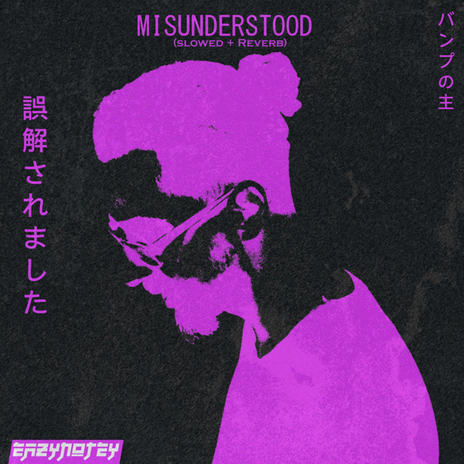 Misunderstood - Slowed + Reverb