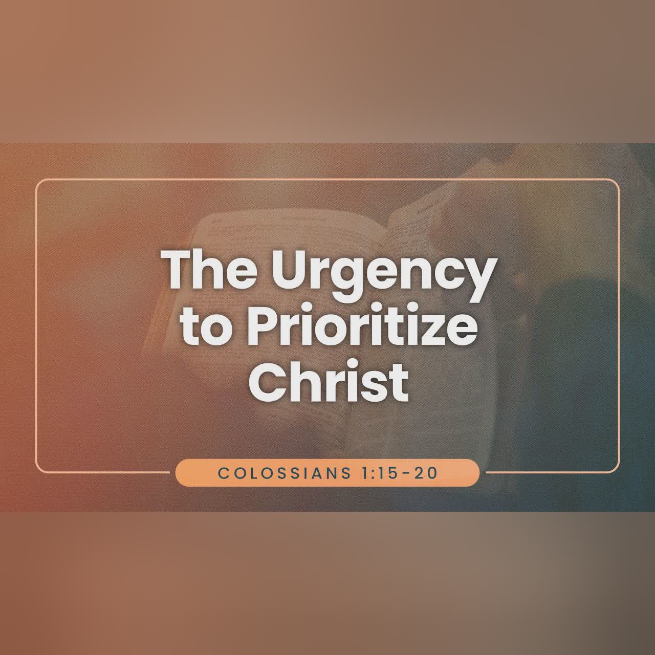 The Urgency to Prioritize Christ | Dr. Stephen Tan