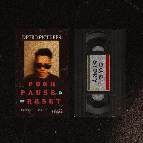 push pause, reset ft. JYZE