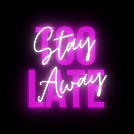 Too Late (Stay Away) cover art