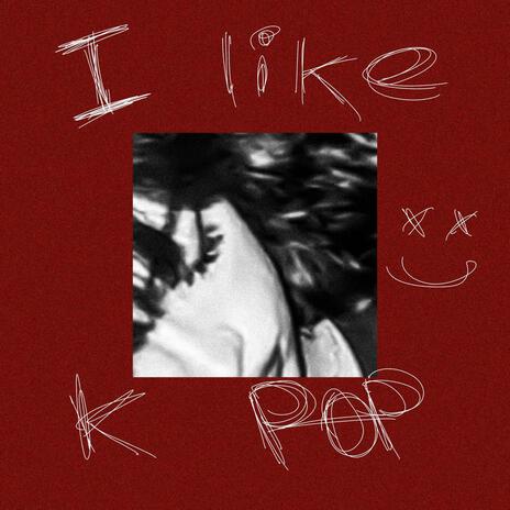 i like k pop
