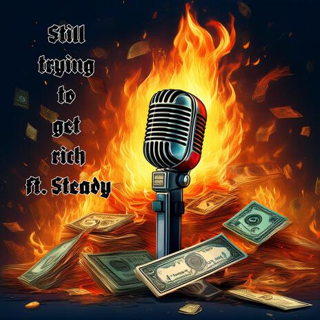 Still trying to get rich ft. Steady cover art