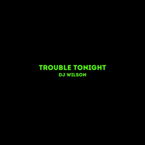 Trouble Tonight