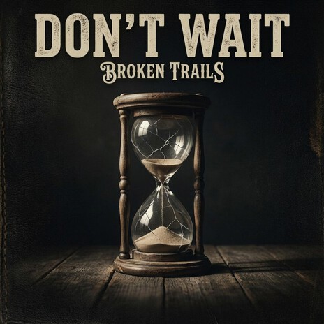 Don’t Wait