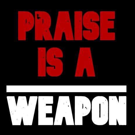 Praise is a Weapon cover art