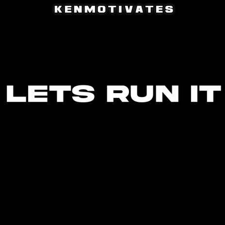 Let’s Run It