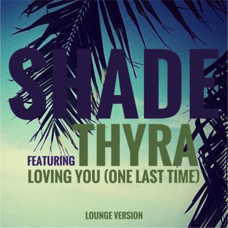 Loving You (One Last Time) (Lounge Version) ft. Thyra