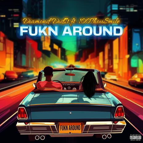FUKN AROUND ft. 100ThouSmile cover art