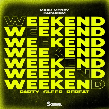 Weekend (Party, Sleep, Repeat) ft. Paradigm